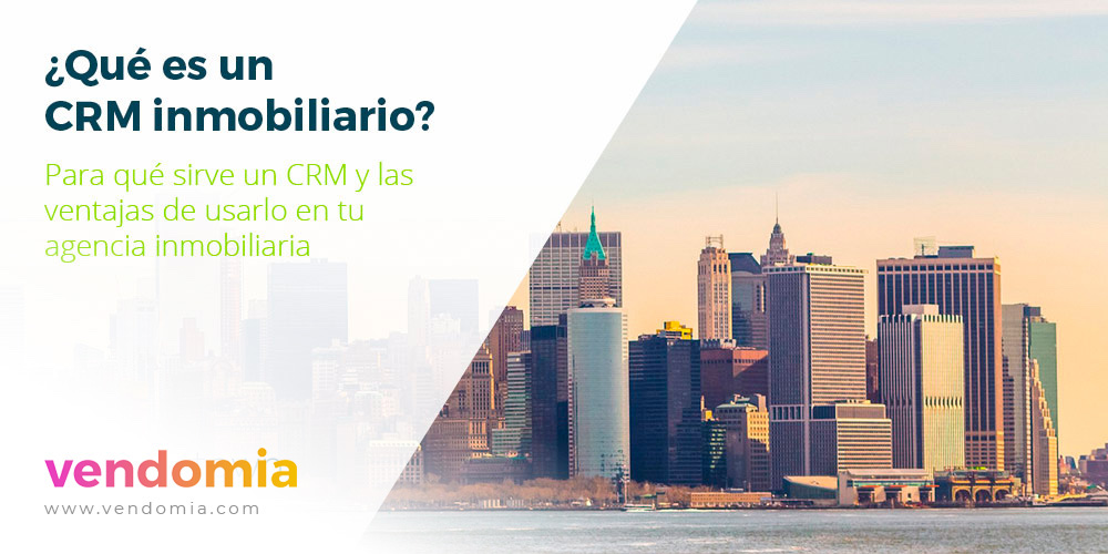 ¿Qué es un CRM inmobiliario y para qué sirve?